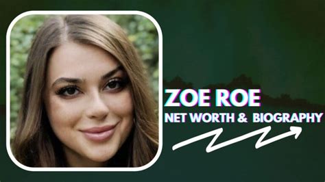 zoe roe age|Zoe Roe Age, Career, Family, Net Worth, Height Bio。